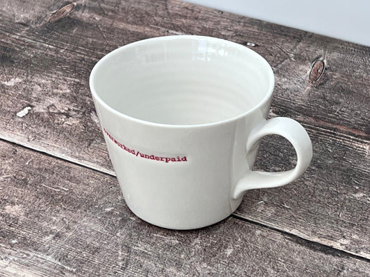 White ‘overworked/underpaid’ Mug